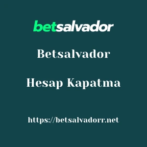 Betsalvador Hesap Kapatma
